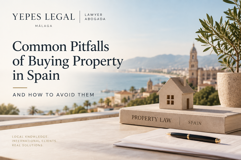 Common pitfalls of buying property in Spain and how to avoid them Raquel Yepes Real Estate Lawyer Málaga Costa del Sol