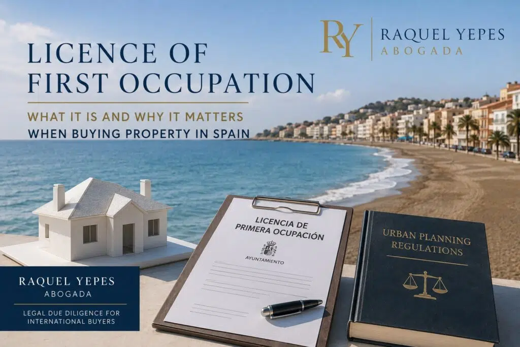 What Is a Licence of First Occupation and Why Does It Matter? 1 Licence of first occupation what it is and why it matters when buying property in Spain Raquel Yepes Real Estate Lawyer Málaga Costa del Sol English-speaking Lawyer